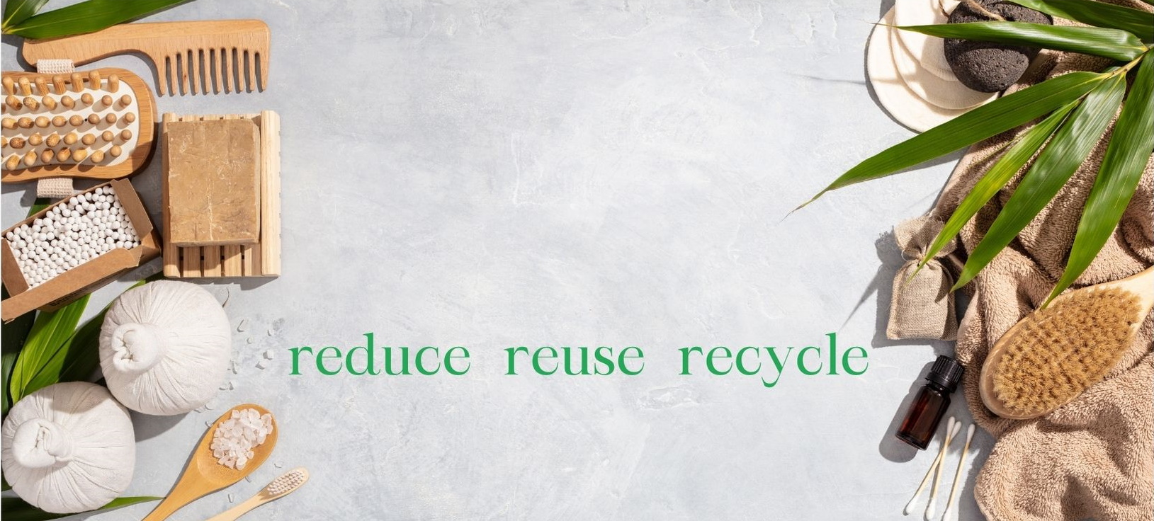 reduce. reuse. recycle.